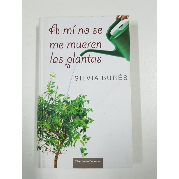 A MÍ NO SE ME MUEREN LAS PLANTAS